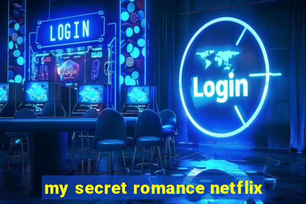 my secret romance netflix